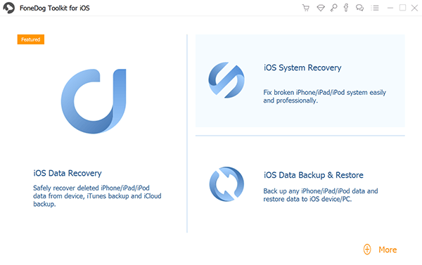 FoneDog iOS System Recoveryをダウンロードし、コンピューターにインストールして起動します